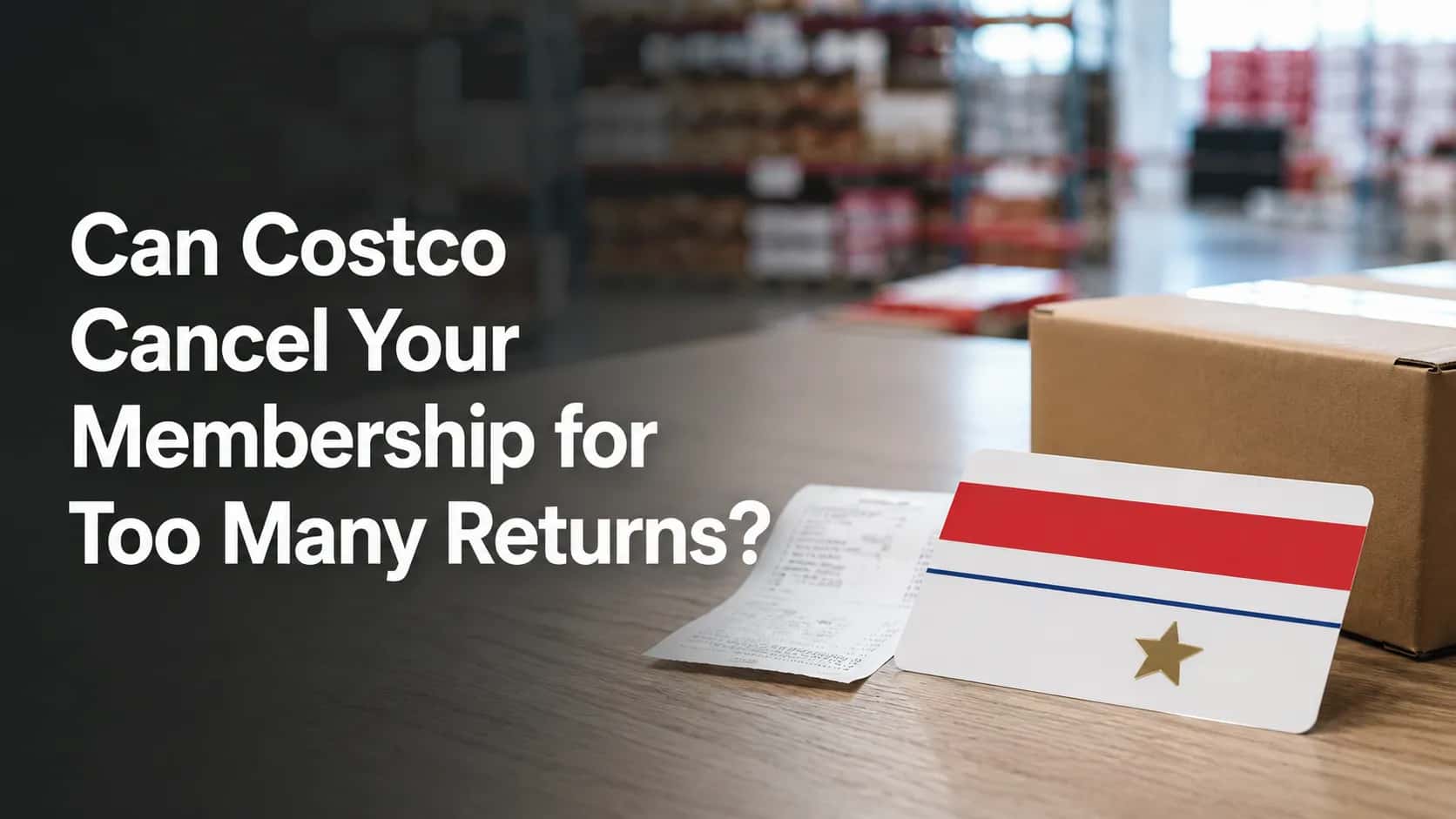 Featured image showing a warehouse membership card, receipt, and package on a returns counter, illustrating when frequent returns may affect membership.